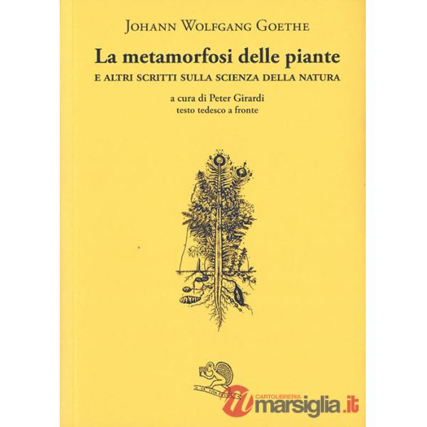 Metamorfosi delle piante e altri scritti sulla scienza della natura. Testo tedesco a fronte (La)