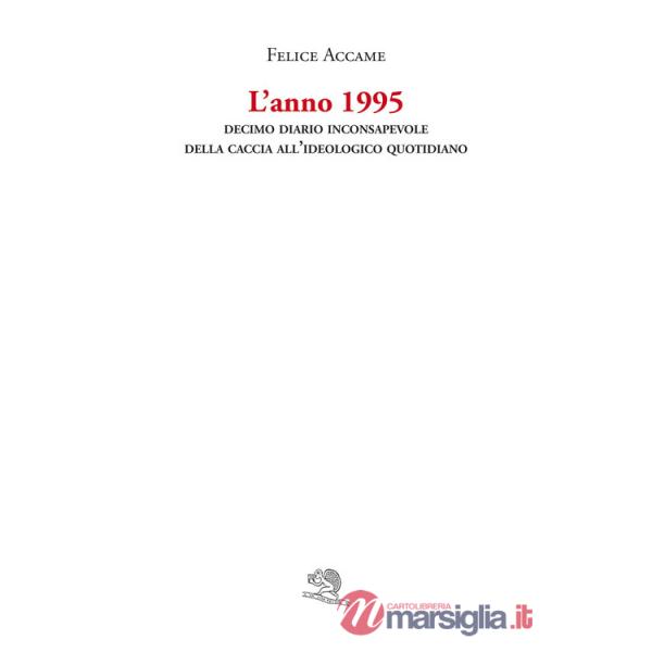 Anno 1995. Decimo diario inconsapevole della caccia all'ideologico quotidiano (L')