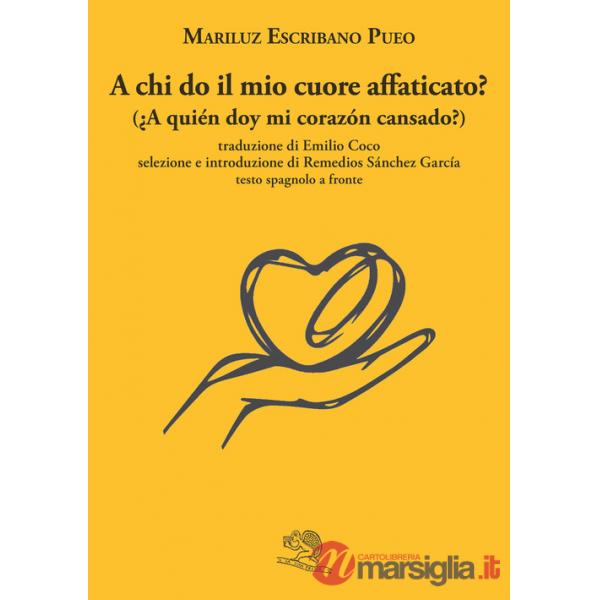 A chi do il mio cuore affaticato? Testo spagnolo a fronte