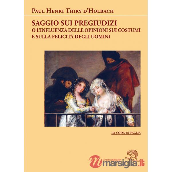 Saggio sui pregiudizi. O l'influenza delle opinioni sui costumi e sulla felicità degli uomini