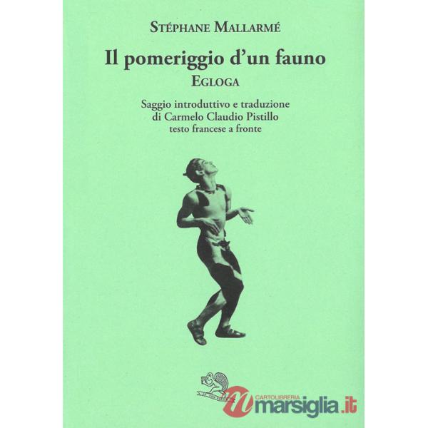 Pomeriggio d'un fauno. Egloga. Testo francese a fronte (Il)