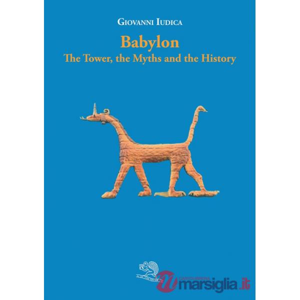 Babylon. The tower, the myths and the history