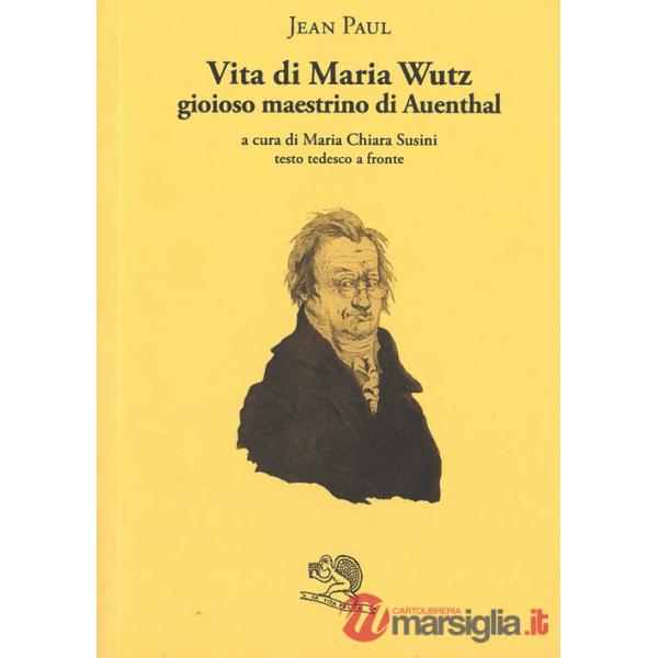 Vita di Maria Wuz. Gioioso maestrino di Auenthal. Testo tedesco a fronte