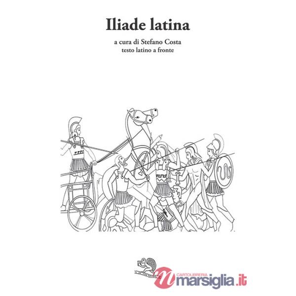 Iliade latina. Testo latino a fronte