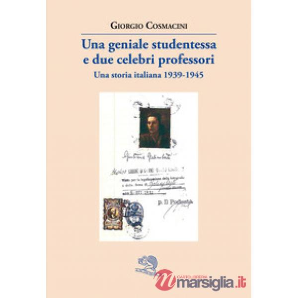 Geniale studentessa e due celebri professori. Una storia italiana 1939-1945 (Una)