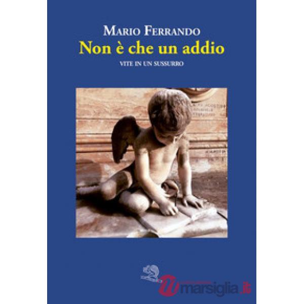 Non è che un addio. Vite in un sussurro