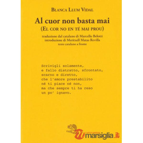 Al cuor non basta mai-El cor no en té mai prou. Testo catalano a fronte
