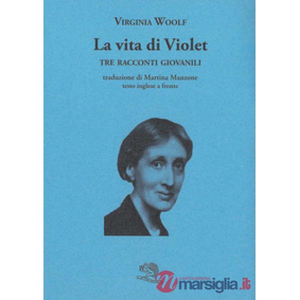 Vita di Violet. Tre racconti giovanili. Testo inglese a fronte (La)