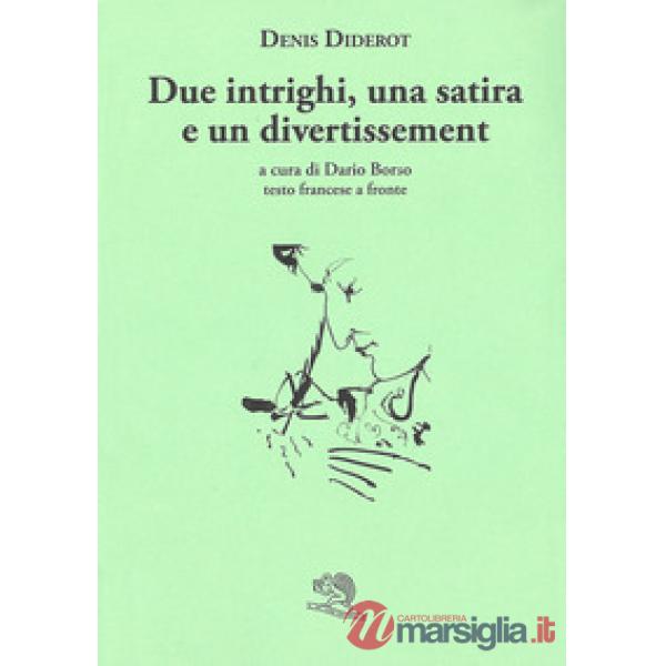 Due intrighi, una satira e un divertissement. Testo francese a fronte