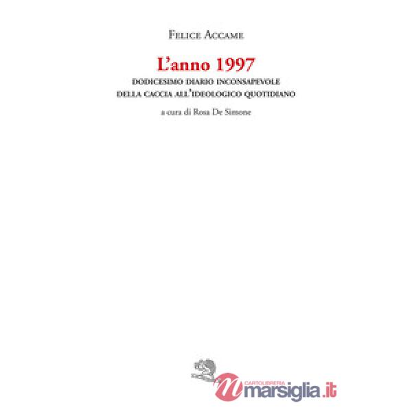Anno 1997. Dodicesimo diario inconsapevole della caccia all'ideologico quotidiano (L')