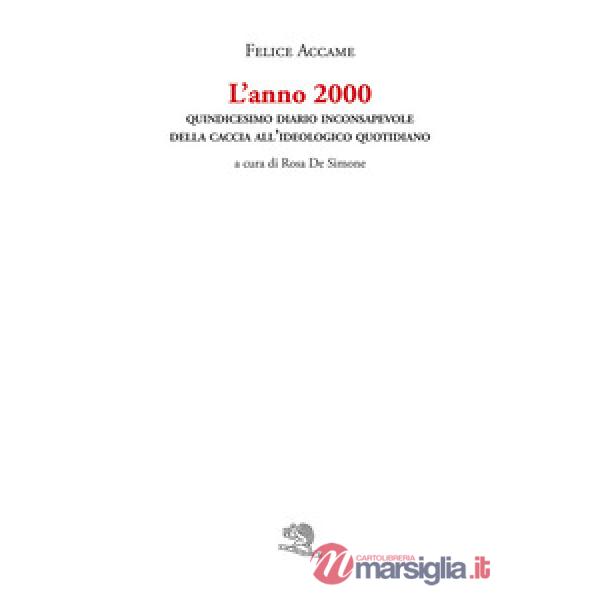 Anno 2000. Quindicesimo diario inconsapevole della caccia all'ideologico quotidiano (L')
