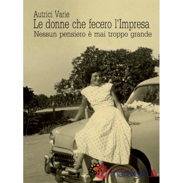 Donne che fecero l'impresa. Nessun pensiero è mai troppo grande (Le)