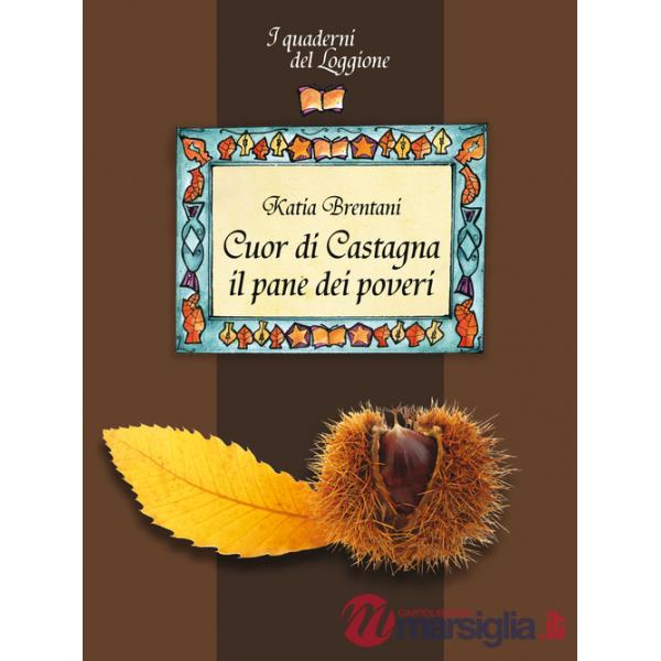 Cuor di castagna il pane dei poveri