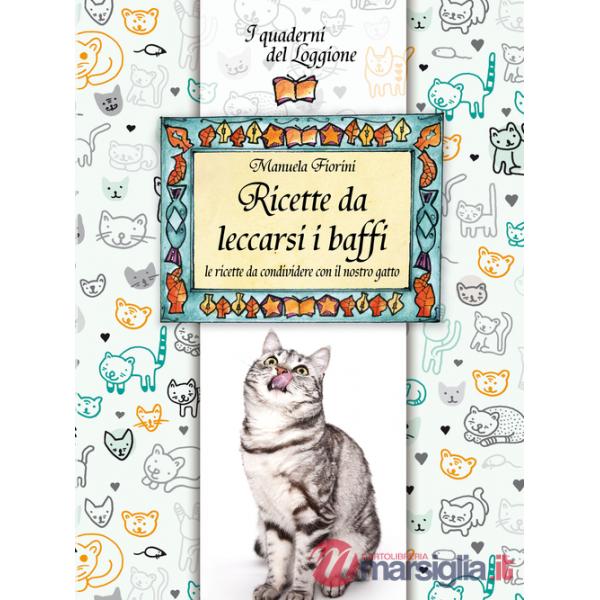 Ricette da leccarsi i baffi. Le ricette da condividere con il nostro gatto
