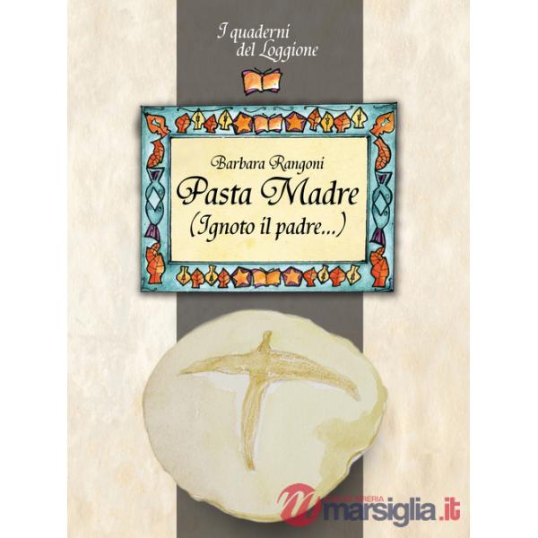 Pasta madre (Ignoto il padre...)