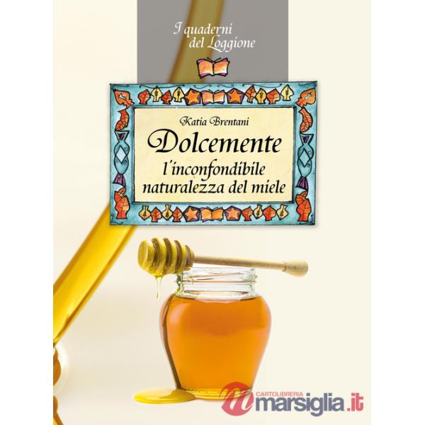 Dolcemente. L'inconfondibile naturalezza del miele