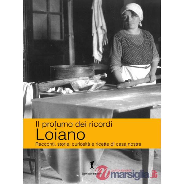 Loiano. Racconti, storie, curiosità e ricette di casa nostra