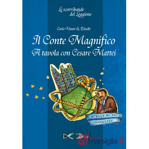 Conte Magnifico. A tavola con Cesare Mattei (Il)