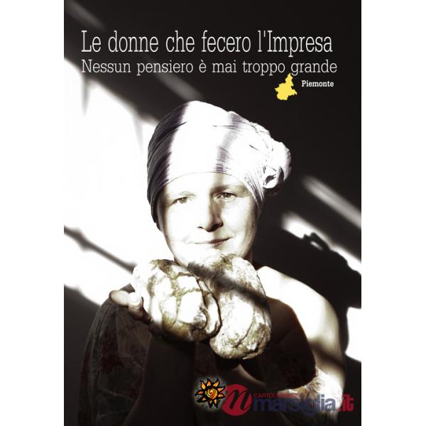 Donne che fecero l'impresa. Piemonte. Nessun pensiero è mai troppo grande (Le)