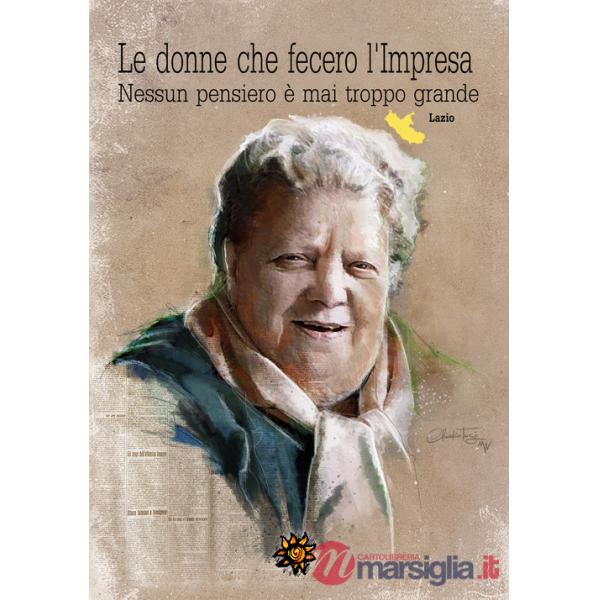 Donne che fecero l'impresa. Lazio. Nessun pensiero è mai troppo grande (Le)