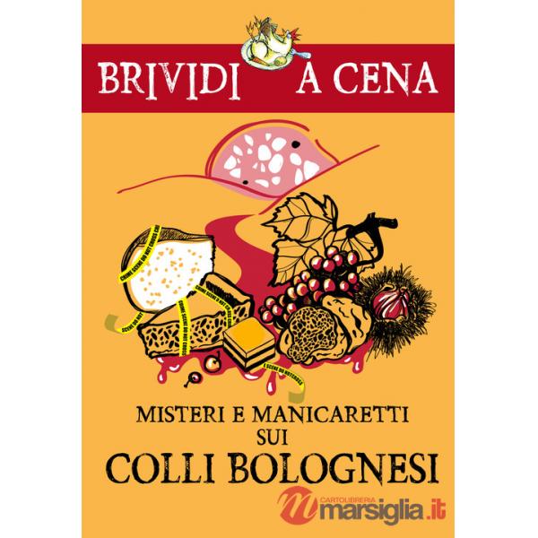 Misteri e manicaretti dei colli bolognesi