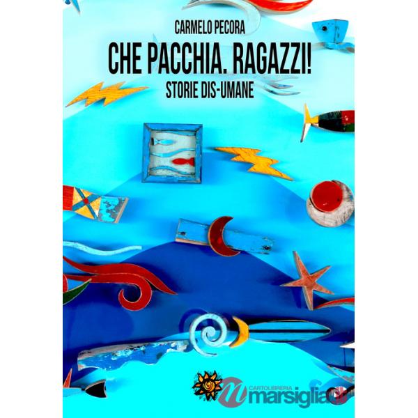 Che pacchia, ragazzi! Storie dis-umane