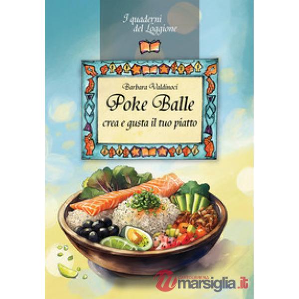 Poke balle. Crea e gusta il tuo piatto