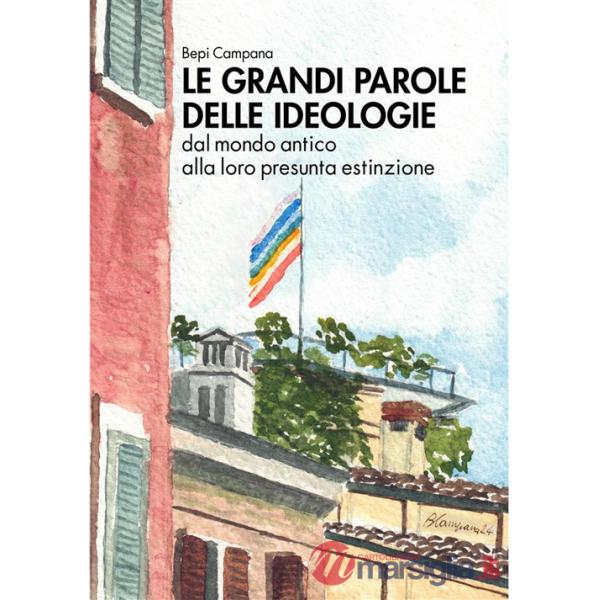Grandi parole delle ideologie. Dal mondo antico alla loro presunta estinzione (Le)