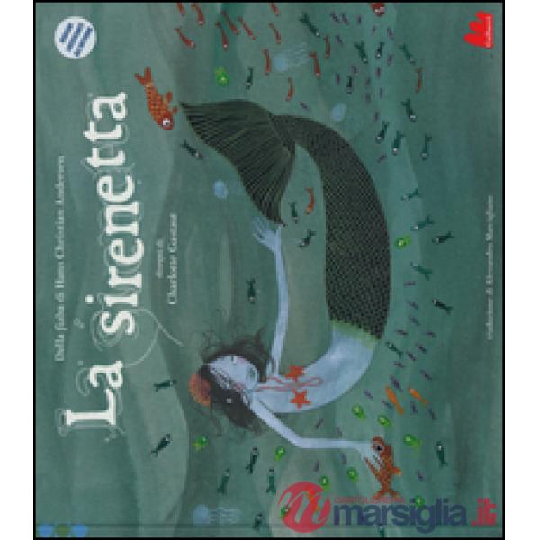 Sirenetta. Ediz. illustrata (La)