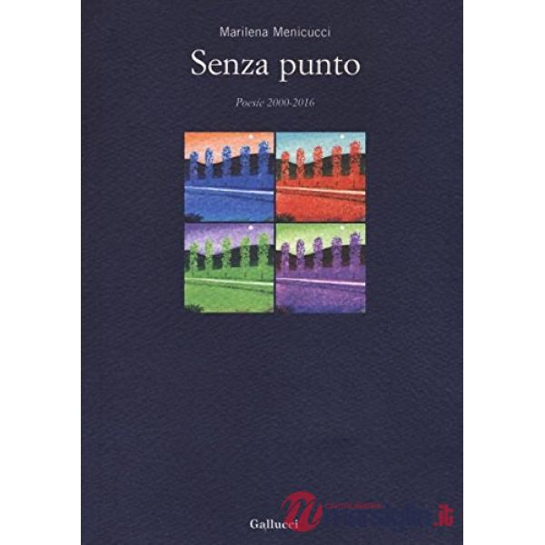 Senza punto. Poesia 2000-2016
