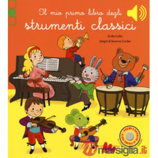Mio primo libro degli strumenti classici. Ediz. a colori (Il)