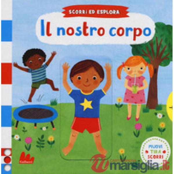 Il nostro corpo. Scorri ed esplora. Ediz. a colori
