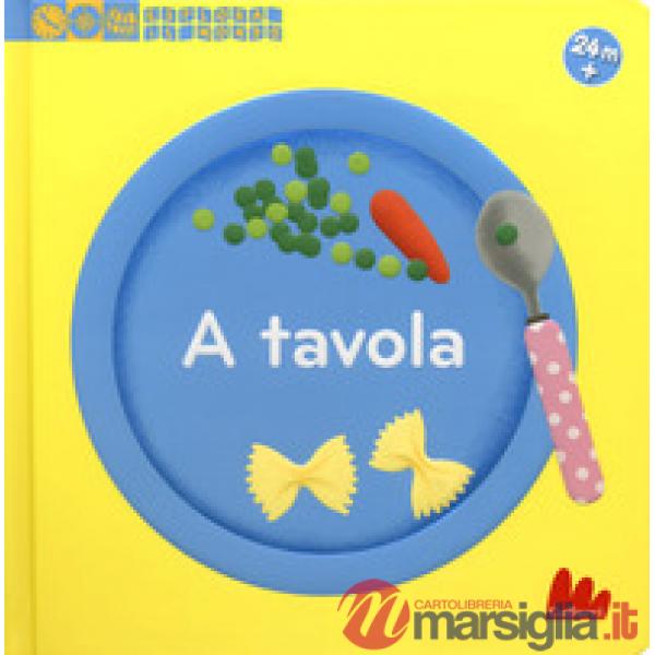 A tavola. Esplora il mondo. Ediz. a colori