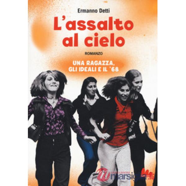 Assalto al cielo. Una ragazza, gli ideali e il '68 (L')