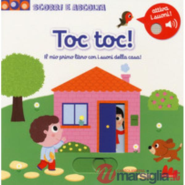Toc toc! Il mio primo libro sonoro con i suoni della casa. Scorri e ascolta. Ediz. a colori