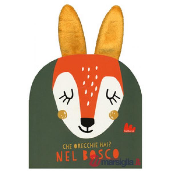 Nel bosco. Che orecchie hai? Ediz. a colori