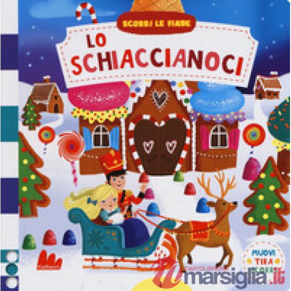 Schiaccianoci. Scorri le fiabe. Ediz. a colori (Lo)