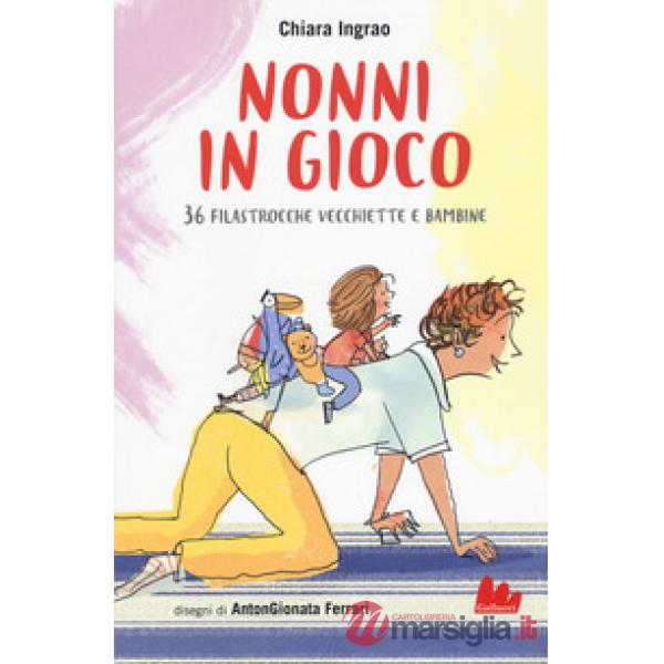 Nonni in gioco. 36 filastrocche vecchiette e bambine