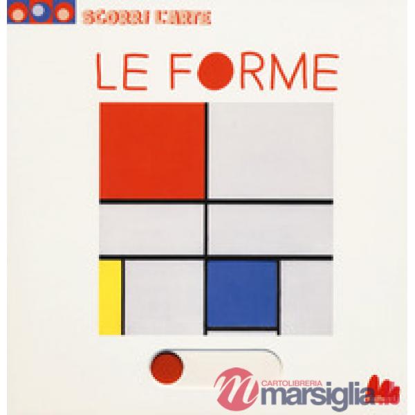 Forme. Scorri l'arte. Ediz. a colori (Le)