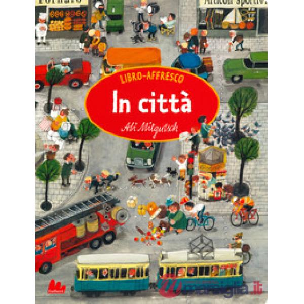 In città. Libro affresco. Ediz. a colori