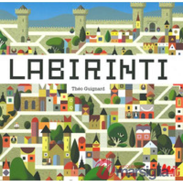 Labirinti. Ediz. a colori
