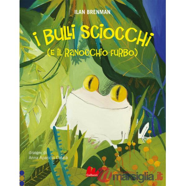 Bulli sciocchi (e il ranocchio furbo). Ediz. a colori (I)