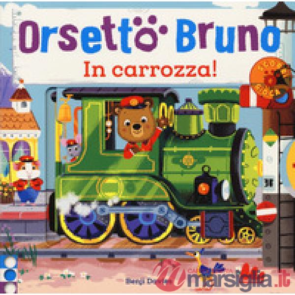 Orsetto Bruno. In carrozza! Ediz. a colori