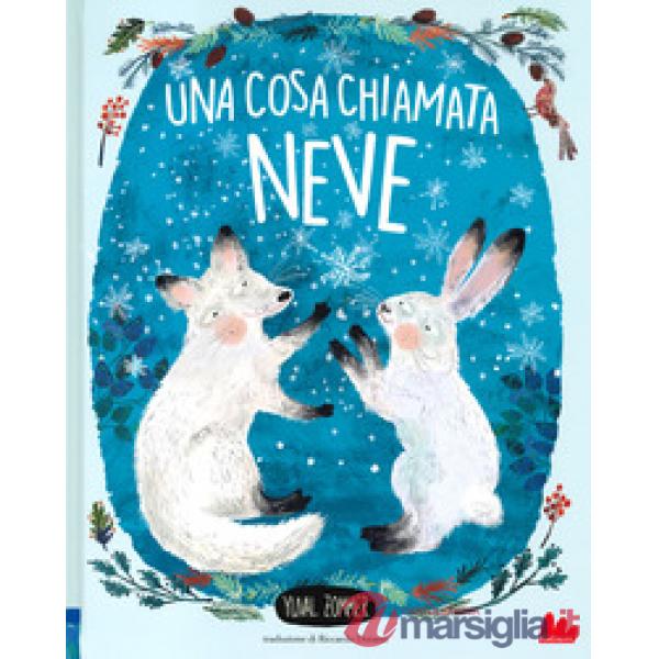 Cosa chiamata neve. Ediz. a colori (Una)