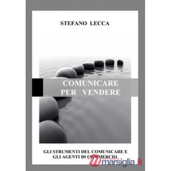 Comunicare per vendere. Gli strumenti del comunicare e gli agenti di commercio