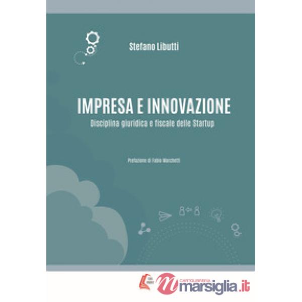 Impresa e innovazione. Disciplina giuridica e fiscale delle Startup