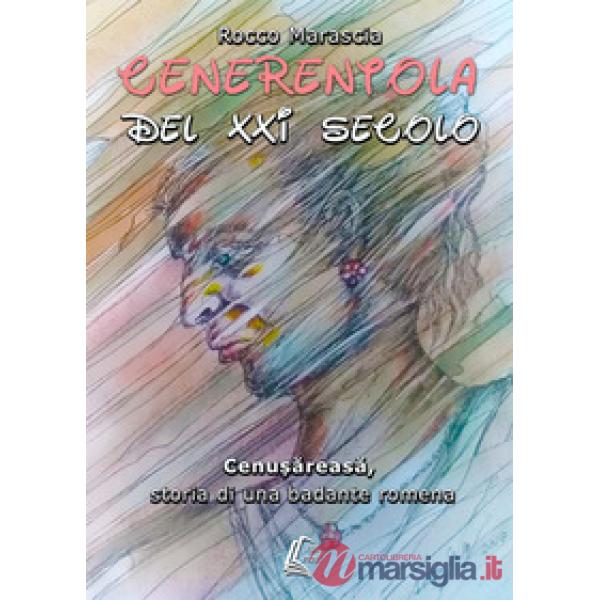 Cenerentola del XXI secolo. Cenusareasa, storia di una badante romena