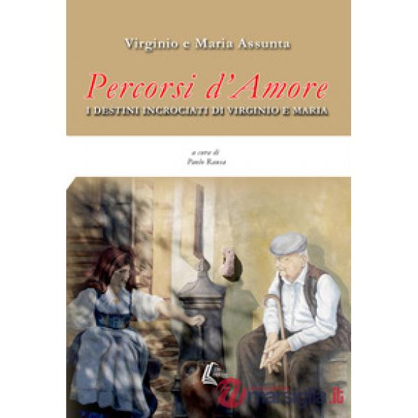 Percorsi d'amore. I destini incrociati di Virginio e Maria
