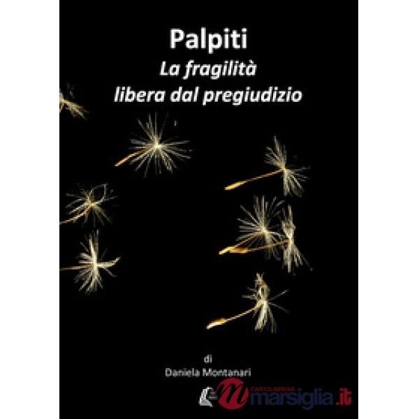 Palpiti. La fragilità libera dal pregiudizio
