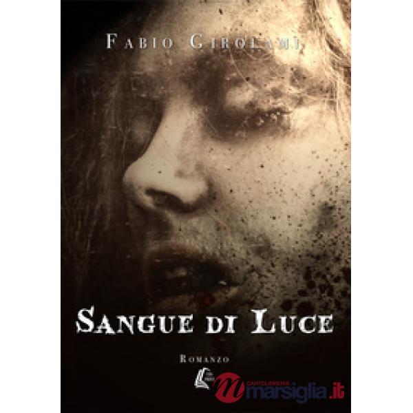 Sangue di luce. Nuova ediz.